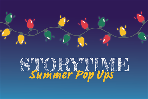 Storytime summer pop ups.