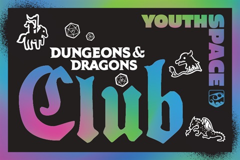 Youth Space - Dungeons & Dragons Club.